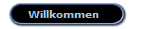 Willkommen